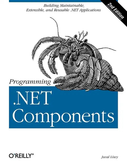 Programming .Net Components: Design and Build .Net Applications Using Component-Oriented Programming - Paperback