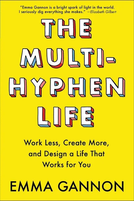 The Multi-Hyphen Life: Work Less, Create More, and Design a Life That Works for You - Paperback