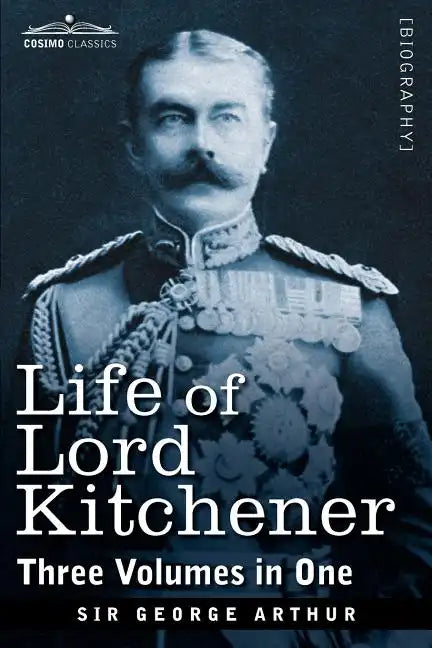 Life of Lord Kitchener, (Three Volumes in One) - Paperback