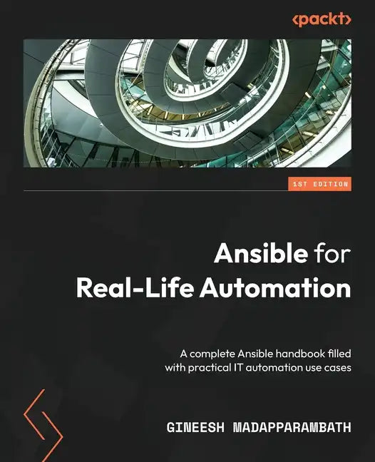 Ansible for Real-Life Automation: A complete Ansible handbook filled with practical IT automation use cases - Paperback