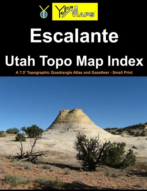 Escalante Utah Topo Map Index: A 7.5' Topographic Quadrangle Atlas and Gazetteer - Small Print - Paperback