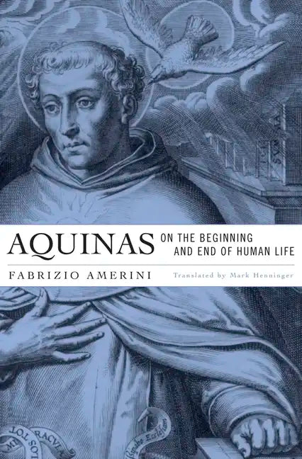 Aquinas on the Beginning and End of Human Life - Hardcover