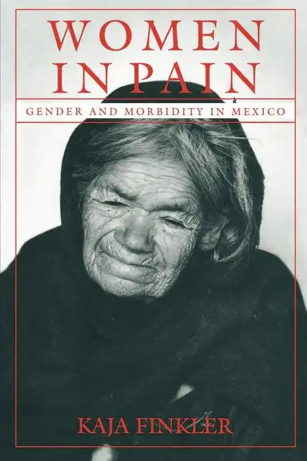 Women in Pain: Gender and Morbidity in Mexico - Paperback