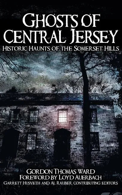 Ghosts of Central Jersey: Historic Haunts of the Somerset Hills - Hardcover