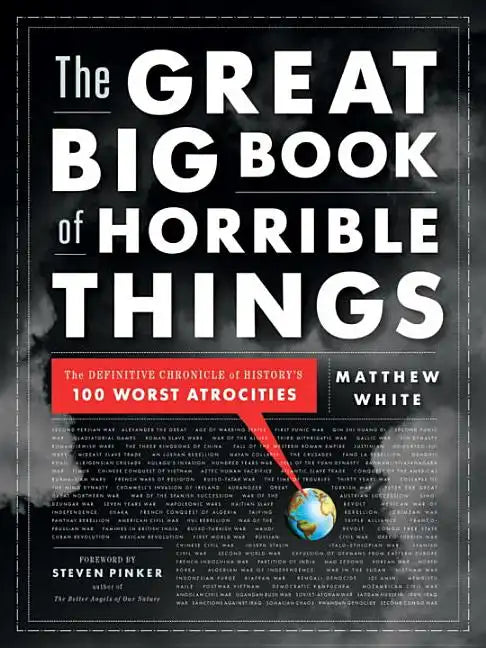 The Great Big Book of Horrible Things: The Definitive Chronicle of History's 100 Worst Atrocities - Hardcover