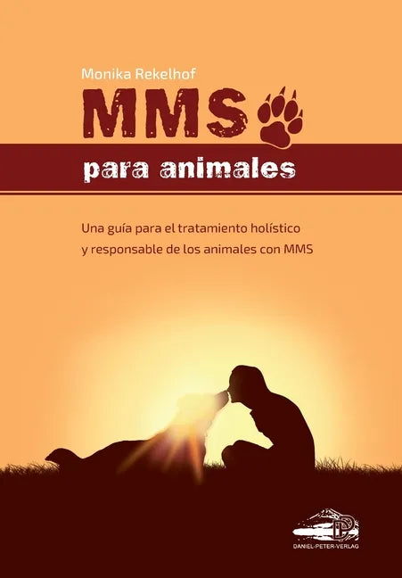 Mms Para Animales: Una guía para el tratamiento holístico y responsable de los animales con MMS - Paperback