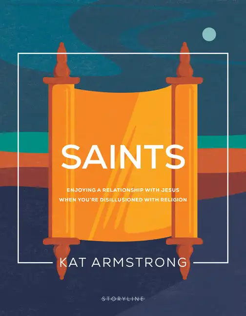 Saints: Enjoying a Relationship with Jesus When You're Disillusioned with Religion - Paperback