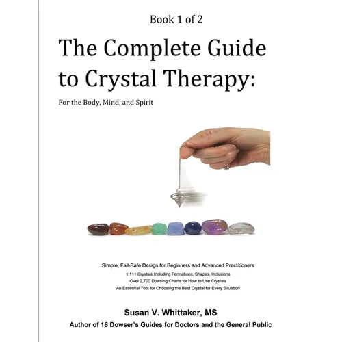 The Complete Guide to Crystal Therapy: For the Body, Mind, and Spirit - Book 1 - Paperback