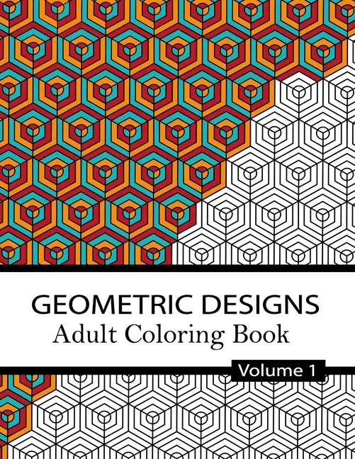 Geometric Designs Coloring Book Volume 1.: 32 Relaxing Geometric Patterns for adults and teens to Color, Create & Meditate - Paperback