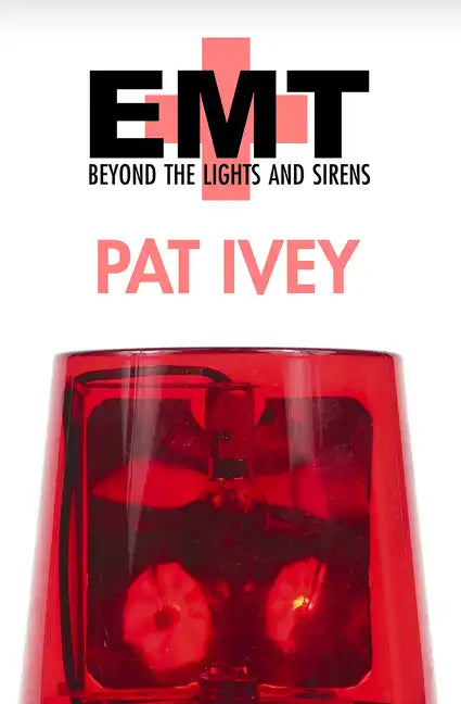 EMT: Beyond the Lights and Sirens - Paperback