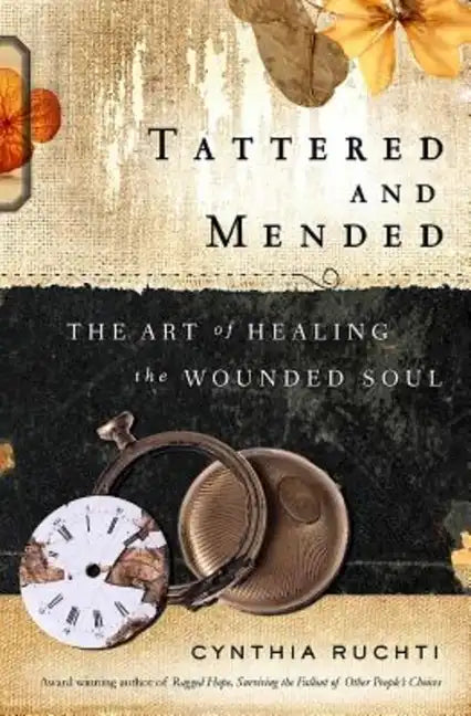 Tattered and Mended: The Art of Healing the Wounded Soul - Paperback