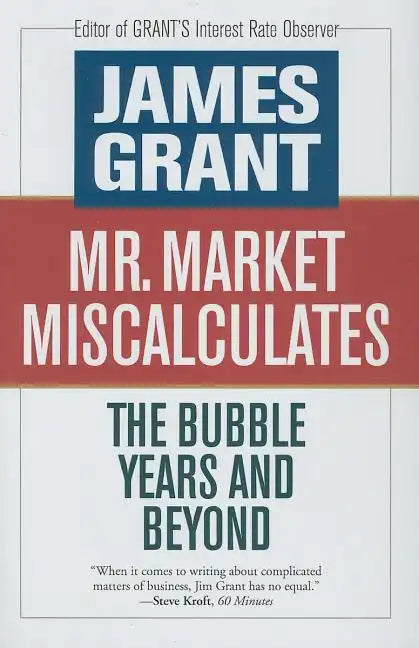 Mr. Market Miscalculates: The Bubble Years and Beyond - Hardcover