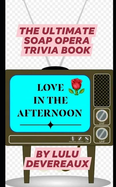 Love in the Afternoon: The Ultimate Soap Opera Trivia Book - Paperback