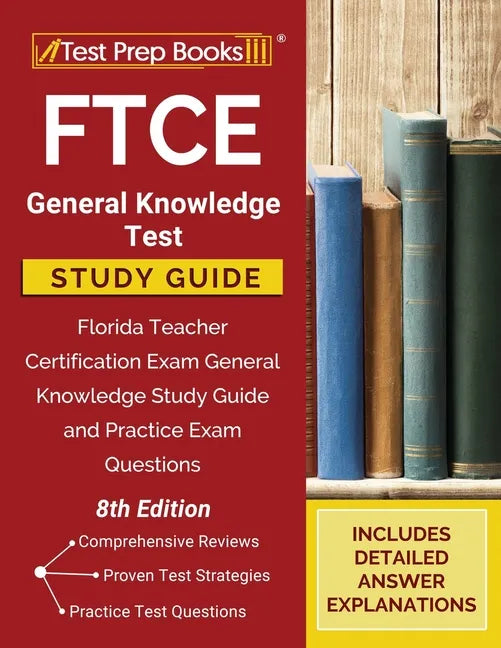 FTCE General Knowledge Test Study Guide: Florida Teacher Certification Exam General Knowledge Study Guide and Practice Exam Questions [8th Edition] - Paperback