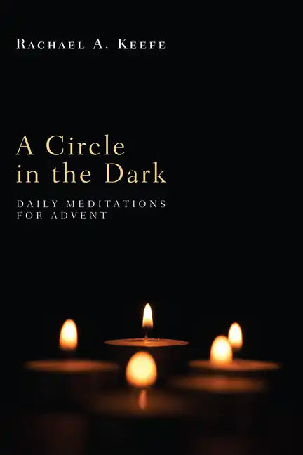 A Circle in the Dark: Daily Meditations for Advent - Hardcover