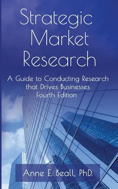Strategic Market Research: A Guide to Conducting Research that Drives Businesses - Hardcover
