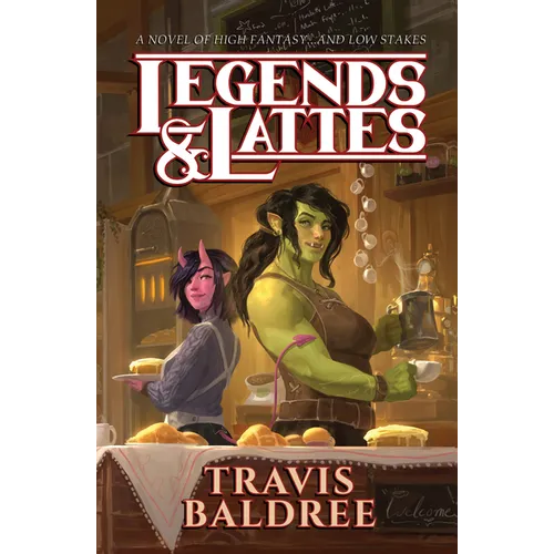 Legends & Lattes: A Novel of High Fantasy and Low Stakes - Library Binding