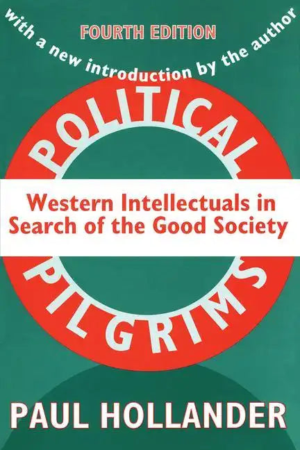 Political Pilgrims: Western Intellectuals in Search of the Good Society - Paperback