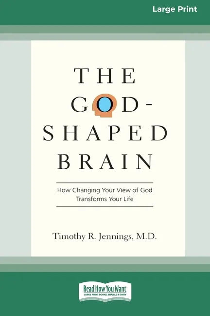 The God-Shaped Brain: How Changing Your View of God Transforms Your Life (16pt Large Print Edition) - Paperback