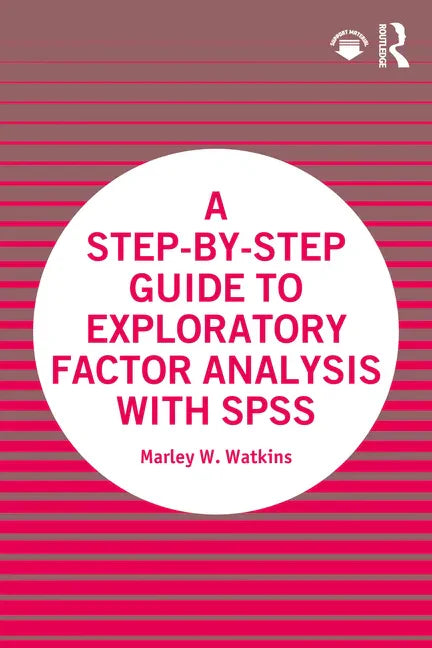 A Step-By-Step Guide to Exploratory Factor Analysis with SPSS - Paperback