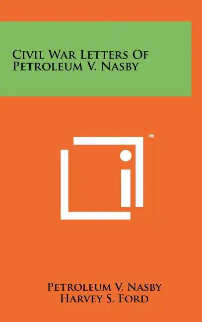 Civil War Letters Of Petroleum V. Nasby - Hardcover