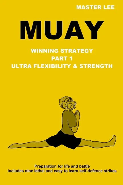 Muay: Winning Strategy - Ultra Flexibility & Strength - Paperback