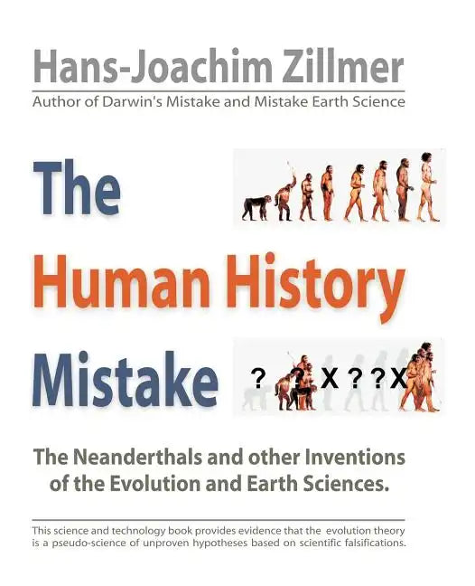 The Human History Mistake: The Neanderthals and Other Inventions of the Evolution and Earth Sciences - Paperback