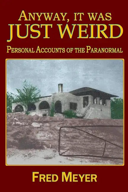 Anyway, it was Just Weird!: Personal Accounts of the Paranormal (black and white) - Paperback
