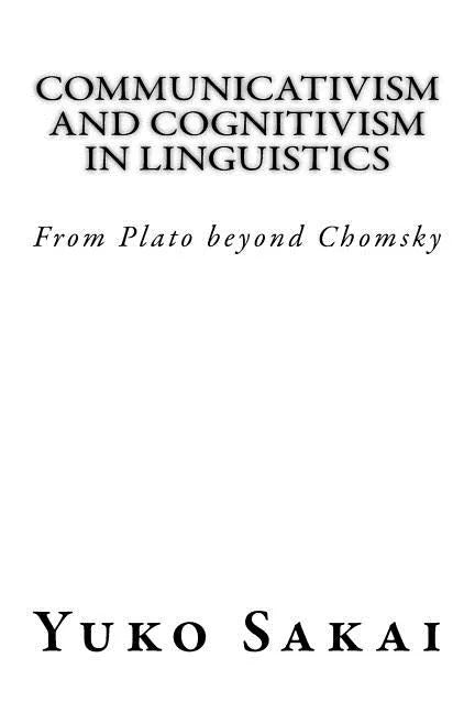 Communicativism and Cognitivism in Linguistics: From Plato beyond Chomsky - Paperback