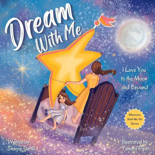 Dream With Me: I Love You to the Moon and Beyond (Mother and Daughter Edition) - Paperback