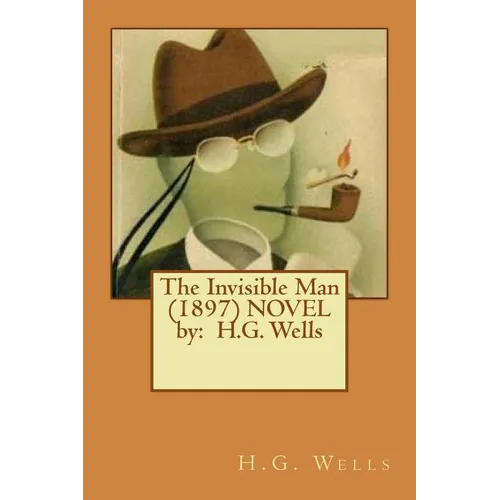 The Invisible Man (1897) NOVEL by: H.G. Wells - Paperback