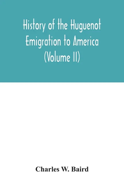 History of the Huguenot emigration to America (Volume II) - Paperback