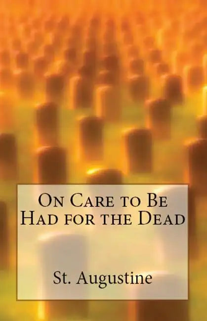 On Care to Be Had for the Dead - Paperback