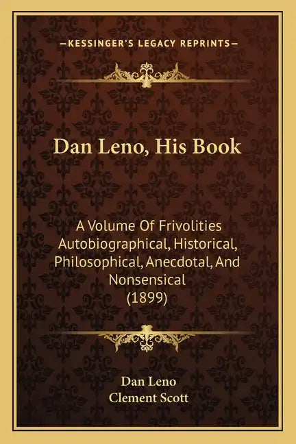 Dan Leno, His Book: A Volume Of Frivolities Autobiographical, Historical, Philosophical, Anecdotal, And Nonsensical (1899) - Paperback