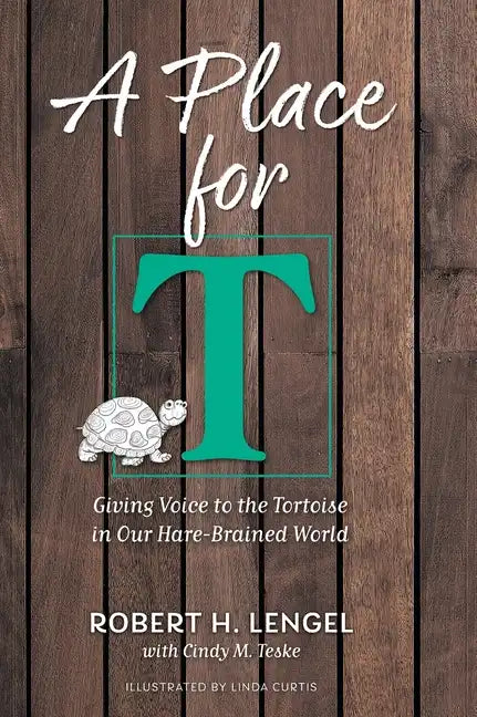 A Place for T: Giving Voice to the Tortoise in Our Hare-Brained World - Hardcover