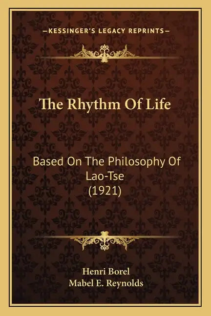 The Rhythm of Life: Based on the Philosophy of Lao-Tse (1921) - Paperback