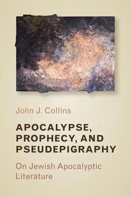 Apocalypse, Prophecy, and Pseudepigraphy: On Jewish Apocalyptic Literature - Paperback