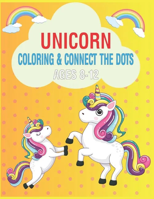 Unicorn Coloring & Connect the dots ages 8-12: Activity Book For kids - Paperback