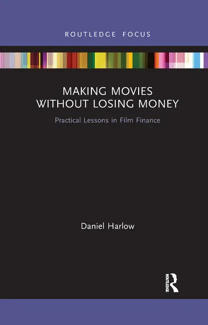 Making Movies Without Losing Money: Practical Lessons in Film Finance - Paperback