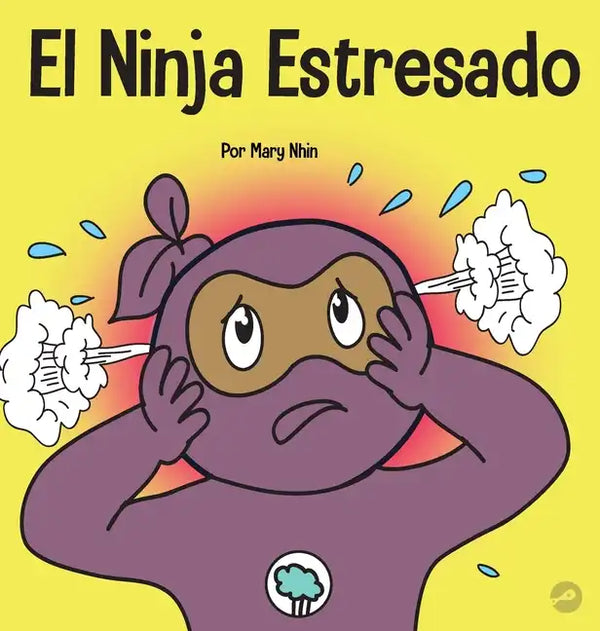 El Ninja Estresado: Un libro para niños sobre cómo lidiar con el estrés y la ansiedad - Hardcover