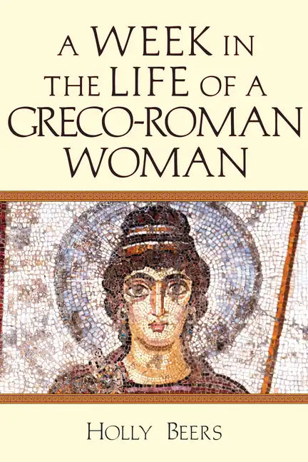 A Week in the Life of a Greco-Roman Woman - Paperback