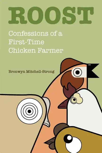 Roost: Confessions of a First-Time Chicken Farmer - Paperback