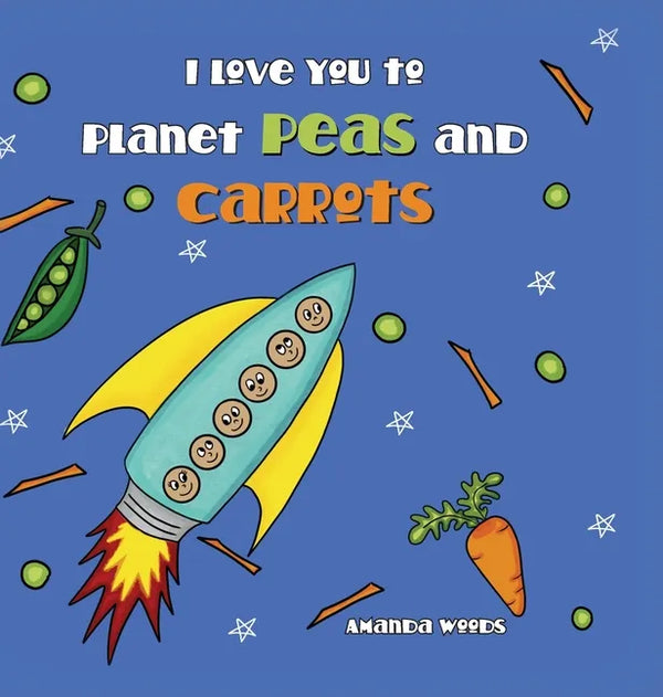 I Love You to Planet Peas and Carrots - Hardcover