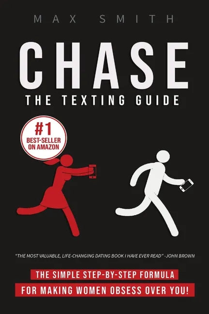 Chase: The Step-By-Step Texting Guide To Attract Jaw Dropping Women: The Ultimate Dating Book For Men - Paperback