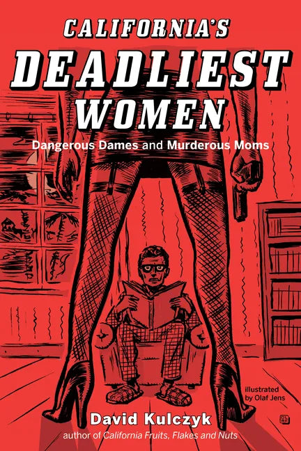 California's Deadliest Women: Dangerous Dames and Murderous Moms - Paperback