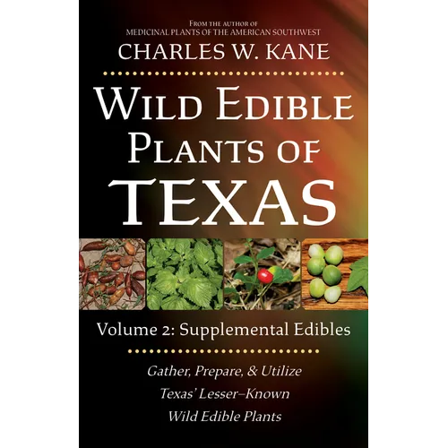 Wild Edible Plants of Texas: Volume 2: Supplemental Edibles - Paperback
