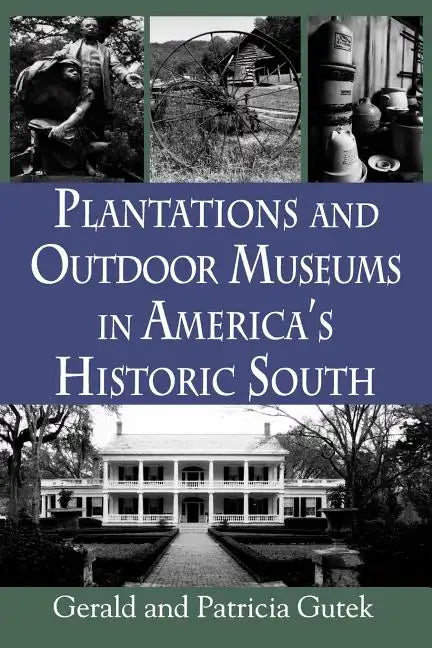 Plantations and Outdoor Museums in America's Historic South - Paperback
