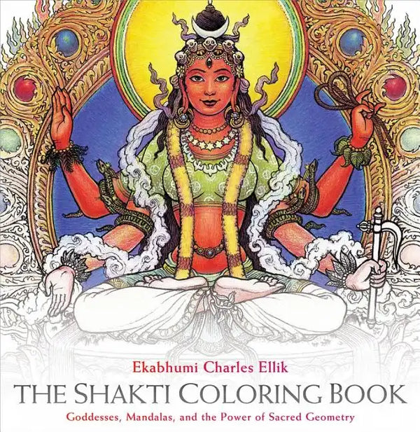 The Shakti Coloring Book: Goddesses, Mandalas, and the Power of Sacred Geometry - Spiral