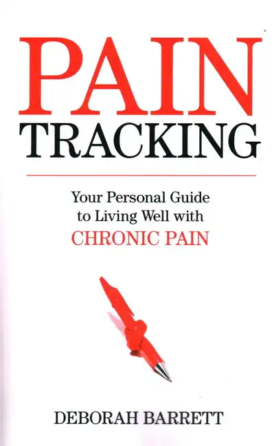 Paintracking: Your Personal Guide to Living Well With Chronic Pain - Paperback