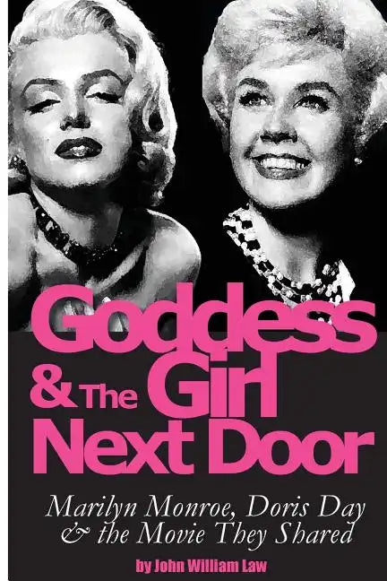 Goddess and the Girl Next Door: Marilyn Monroe, Doris Day and the Movie they Shared - Paperback